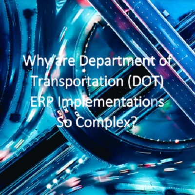 Why are Department of Transportation (DOT) ERP Implementations So Complex?